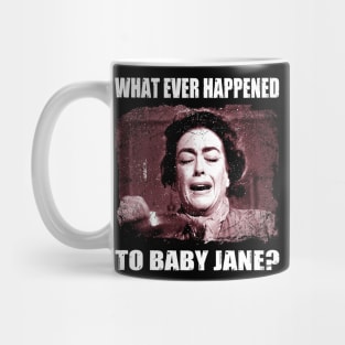 Baby Jane's Revenge Happened to Baby Jane T-Shirt Mug